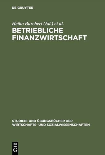 Betriebliche Finanzwirtschaft: Aufgaben und Lösungen (Studien- und Übungsbücher der Wirtschaft...