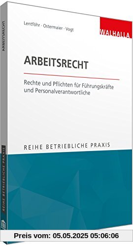 Betriebliche Praxis - Arbeitsrecht: Rechte und Pflichten für Führungskräfte und Personalverantwortliche