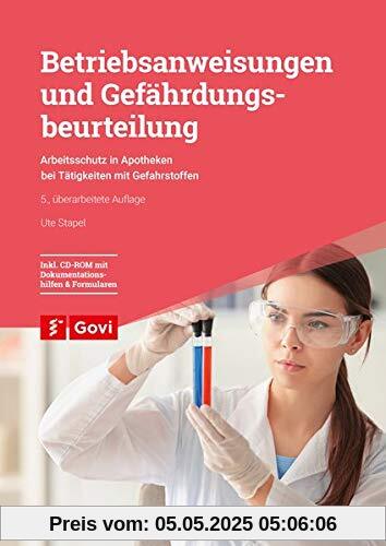 Betriebsanweisungen und Gefährdungsbeurteilung: Arbeitsschutz in Apotheken bei Tätigkeiten mit Gefahrstoffen (Govi)