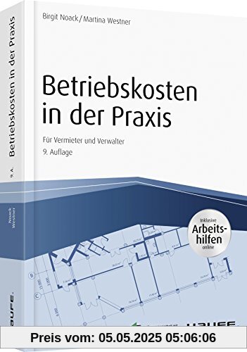 Betriebskosten in der Praxis - inkl. Arbeitshilfen online: Für Vermieter und Verwalter (Haufe Fachbuch)