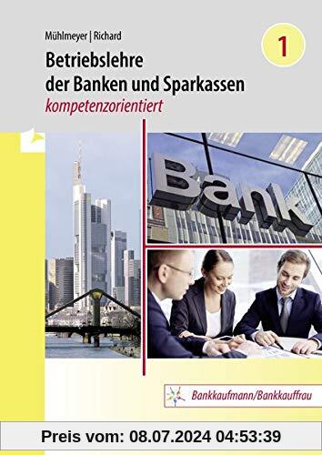 Betriebslehre der Banken und Sparkassen - kompetenzorientiert: Band 1: LF 2, 3, 4, 5