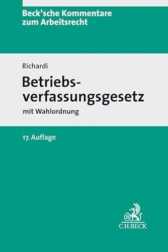 Betriebsverfassungsgesetz: mit Wahlordnung (Beck'sche Kommentare zum Arbeitsrecht) von Beck C. H.