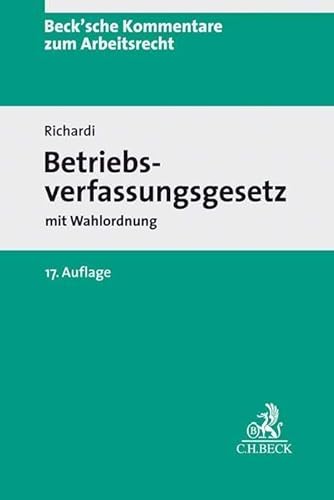 Betriebsverfassungsgesetz: mit Wahlordnung (Beck'sche Kommentare zum Arbeitsrecht) von C.H.Beck