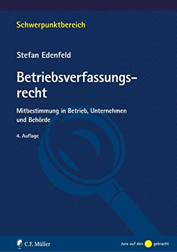 Betriebsverfassungsrecht: Mitbestimmung in Betrieb, Unternehmen und Behörde (Schwerpunktbereich)