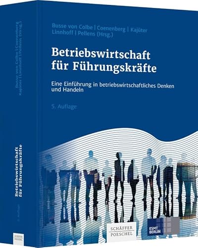 Betriebswirtschaft für Führungskräfte: Eine Einführung in betriebswirtschaftliches Denken und Handeln von Schäffer-Poeschel Verlag