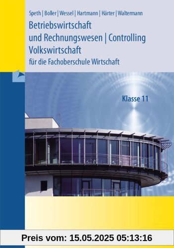 Betriebswirtschaft und Rechnungswesen - Controlling - Volkswirtschaft. Niedersachsen: Fachoberschule Wirtschaft - Klasse 11 Betriebswirtschaft und Rechnungswesen - Controlling - Volkswirtschaft. Niedersachsen: Fachoberschule Wirtschaft - Klasse 11