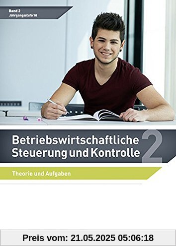 Betriebswirtschaftliche Steuerung und Kontrolle: Band 2 Theorie und Aufgaben Betriebswirtschaftliche Steuerung und Kontrolle: Band 2 Theorie und Aufgaben
