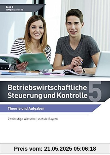 Betriebswirtschaftliche Steuerung und Kontrolle: Band 5 Theorie und Aufgaben Betriebswirtschaftliche Steuerung und Kontrolle: Band 5 Theorie und Aufgaben