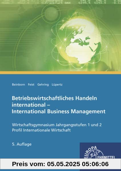 Betriebswirtschaftliches Handeln international: International Business Management Wirtschaftsgymnasium Jahrgangsstufen 1 und 2