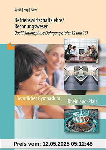 Betriebswirtschaftslehre/Rechnungswesen: Qualifikationsphase Jahrgangsstufen 12 und 13 (Rheinland-Pfalz)
