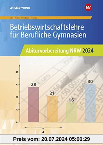 Betriebswirtschaftslehre für Berufliche Gymnasien: Abiturvorbereitung NRW 2024 Arbeitsheft (Abiturvorbereitung Berufliche Gymnasien in Nordrhein-Westfalen)
