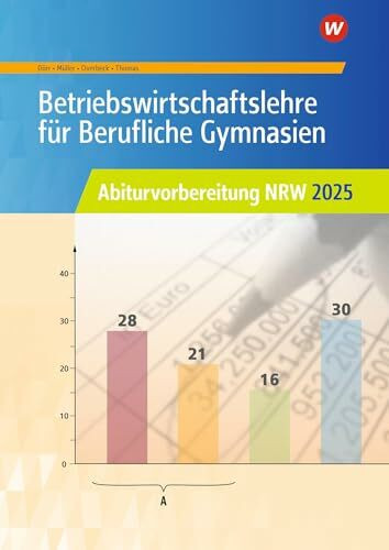 Betriebswirtschaftslehre für Berufliche Gymnasien: Abiturvorbereitung NRW 2025 Arbeitsheft (Ab... Betriebswirtschaftslehre für Berufliche Gymnasien: Abiturvorbereitung NRW 2025 Arbeitsheft (Ab...