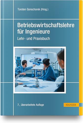 Betriebswirtschaftslehre für Ingenieure: Lehr- und Praxisbuch von Carl Hanser Verlag GmbH & Co. KG