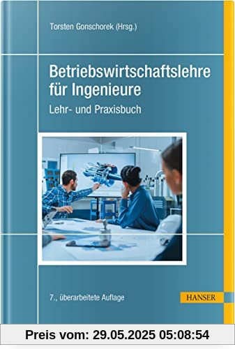 Betriebswirtschaftslehre für Ingenieure: Lehr- und Praxisbuch Betriebswirtschaftslehre für Ingenieure: Lehr- und Praxisbuch