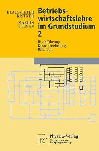 Betriebswirtschaftslehre im Grundstudium, Bd.2, Buchf�hrung, Kostenrechnung, Bilanzen (Physica...
