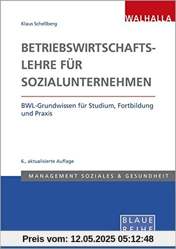 Betriebswirtschaftslehre in Sozialunternehmen: BWL-Grundwissen für Studium, Fortbildung und Praxis