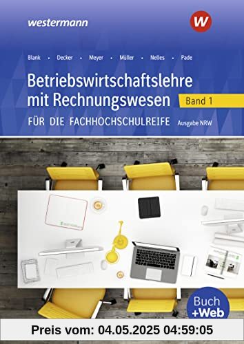 Betriebswirtschaftslehre mit Rechnungswesen für die Fachhochschulreife - Ausgabe Nordrhein-Westfalen: Band 1 Schülerband (Betriebswirtschaftslehre mit ... die Fachhochschulreife Nordrhein-Westfalen)