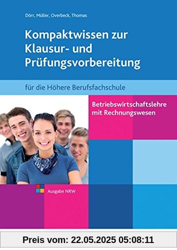 Betriebswirtschaftslehre mit Rechnungswesen für die Höhere Berufsfachschule - Ausgabe Nordrhein-Westfalen: Kompaktwissen zur Klausur- und Prüfungsvorbereitung: Schülerband Betriebswirtschaftslehre mit Rechnungswesen für die Höhere Berufsfachschule - Ausgabe Nordrhein-Westfalen: Kompaktwissen zur Klausur- und Prüfungsvorbereitung: Schülerband