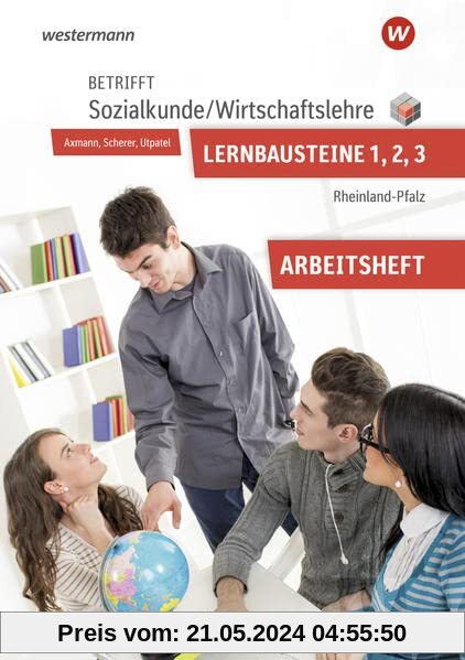Betrifft Sozialkunde / Wirtschaftslehre / Betrifft Sozialkunde / Wirtschaftslehre - Ausgabe für Rheinland-Pfalz: Ausgabe für Rheinland-Pfalz / Lernbausteine 1-3: Arbeitsheft