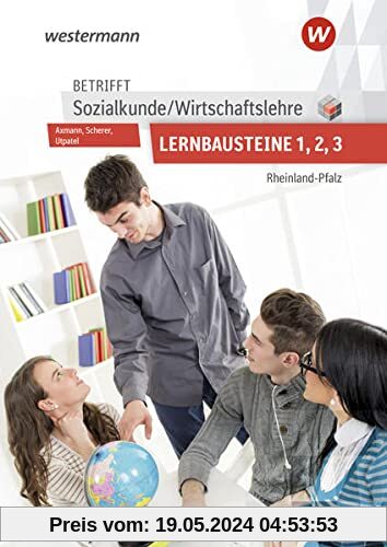 Betrifft Sozialkunde / Wirtschaftslehre / Betrifft Sozialkunde / Wirtschaftslehre - Ausgabe für Rheinland-Pfalz: Ausgabe für Rheinland-Pfalz / Lernbausteine 1-3: Lehr- und Arbeitsbuch