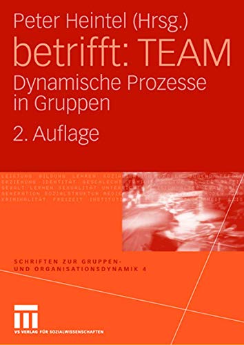 Betrifft: TEAM: Dynamische Prozesse in Gruppen (Schriften zur Gruppen- und Organisationsdynamik) (German Edition), 2. Auflage (Schriften zur Gruppen- und Organisationsdynamik, 4, Band 4) von VS Verlag für Sozialwissenschaften