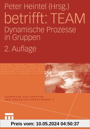 Betrifft: TEAM: Dynamische Prozesse in Gruppen (Schriften zur Gruppen- und Organisationsdynamik) (German Edition), 2. Auflage