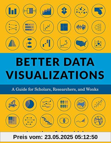 Better Data Visualizations: A Guide for Scholars, Researchers, and Wonks