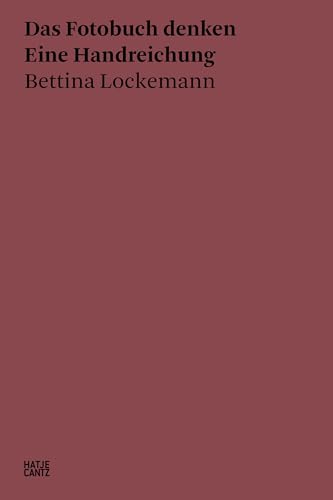 Bettina Lockemann: Das Fotobuch denken. Eine Handreichung (Hatje Cantz Text) von Hatje Cantz