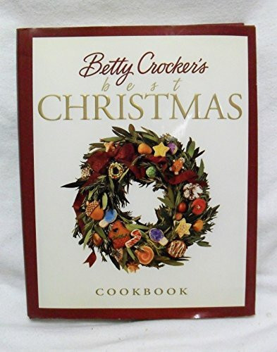Betty Crocker's Best Christmas Cookbook Betty Crocker's Best Christmas Cookbook