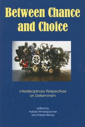 Between Chance and Choice: Interdisciplinary Perspectives on Determinism