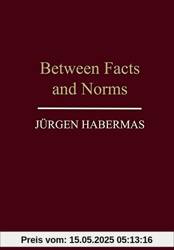 Between Facts and Norms: Contributions to a Discourse Theory of Law and Democracy