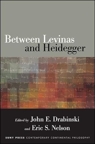 Between Levinas and Heidegger (SUNY series in Contemporary Continental Philosophy)