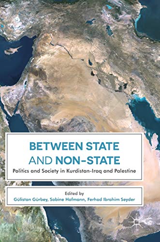 Between State and Non-State: Politics and Society in Kurdistan-Iraq and Palestine von MACMILLAN