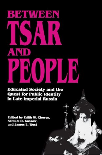 Between Tsar and People: Educated Society and the Quest for Public Identity in Late Imperial Russia von Princeton University Press