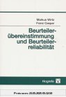 Beurteilerübereinstimmung und Beurteilerreliabilität: Methoden zur Bestimmung und Verbesserung der Zuverlässigkeit von Einschätzungen mittels Kategoriensystemen und Ratingskalen Beurteilerübereinstimmung und Beurteilerreliabilität: Methoden zur Bestimmung und Verbesserung der Zuverlässigkeit von Einschätzungen mittels Kategoriensystemen und Ratingskalen
