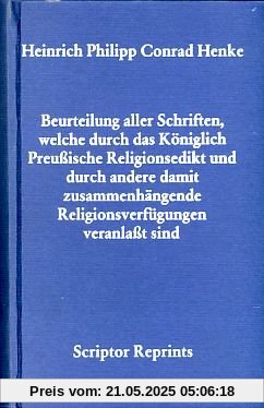 Beurteilung aller Schriften, welche durch das Königlich-Preussische Religionsedikt und durch andere damit zusammenhängende Religionsverfügungen veranlasst sind. Kiel 1793.