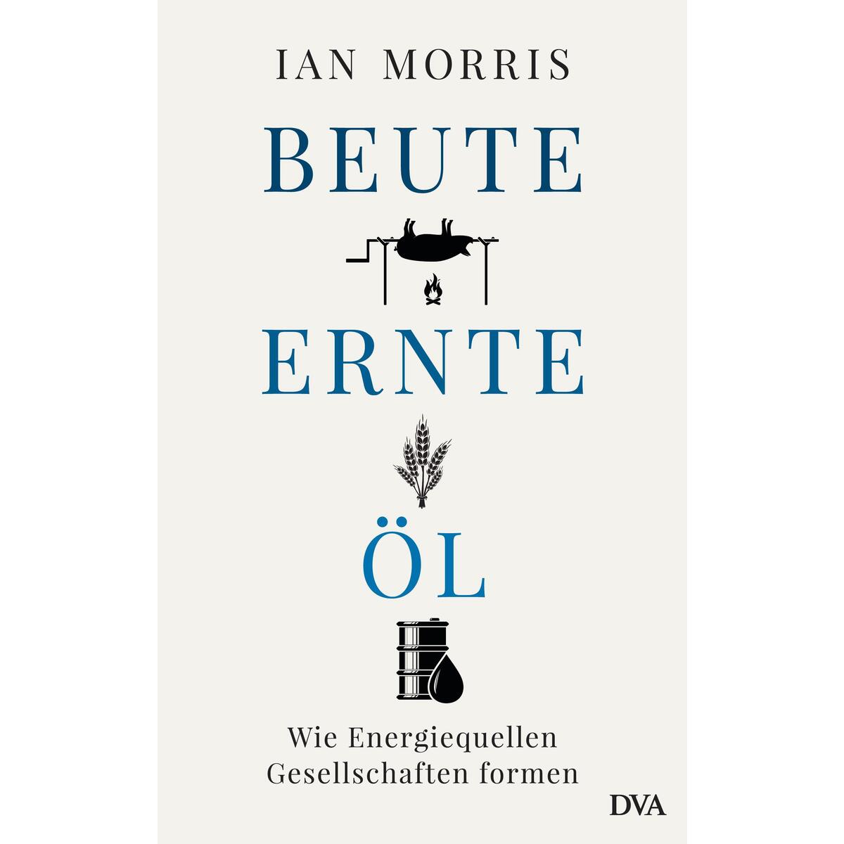 Beute, Ernte, Öl von DVA Dt.Verlags-Anstalt