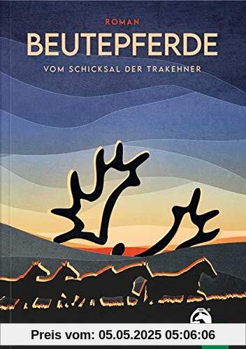 Beutepferde: Vom Schicksal der Trakehner