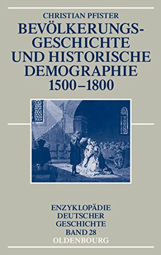 Bevölkerungsgeschichte und historische Demographie 1500-1800 (Enzyklopädie deutscher Geschicht...