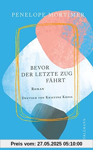 Bevor der letzte Zug fährt: Roman