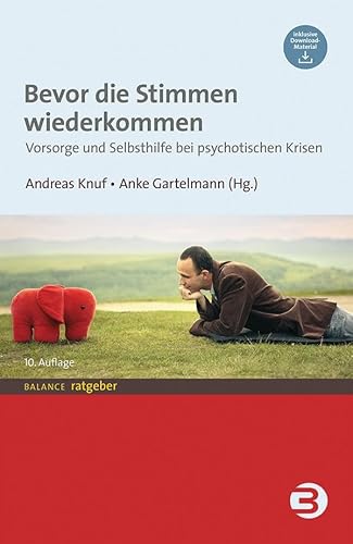 Bevor die Stimmen wiederkommen: Vorsorge und Selbsthilfe bei psychotischen Krisen (BALANCE Ratgeber) von Balance Buch + Medien