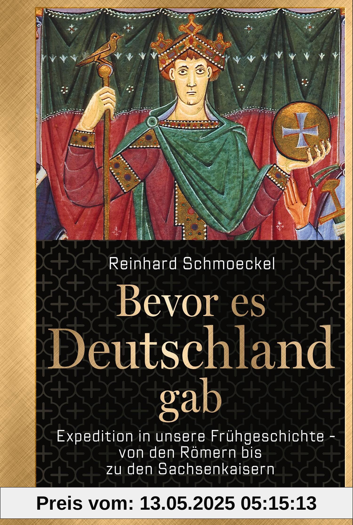 Bevor es Deutschland gab: Expedition in unsere Frühgeschichte - von den Römern bis zu den Sachsenkaisern