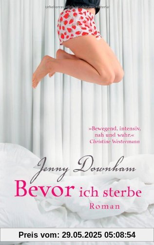 Bevor ich sterbe: Roman