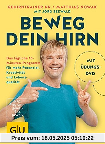 Beweg dein Hirn: Fit im Kopf mit 100 5-Minuten-Übungen (GU Einzeltitel Gesundheit/Alternativheilkunde)