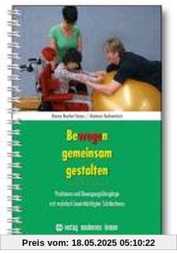 Bewegen gemeinsam gestalten: Positionen und Bewegungsübergänge mit mehrfach beeinträchtigten SchülerInnen Bewegen gemeinsam gestalten: Positionen und Bewegungsübergänge mit mehrfach beeinträchtigten SchülerInnen