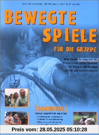 Bewegte Spiele für die Gruppe: Neue Spiele für Jung und Alt, für kleine und große Gruppen, für Drinnen und Draußen und für alle Spielsituationen