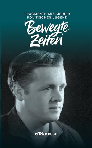 Bewegte Zeiten: Fragmente aus meiner politischen Jugend