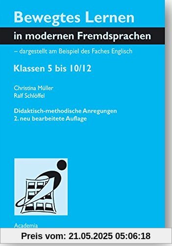 Bewegtes Lernen in modernen Fremdsprachen - dargestellt am Beispiel des Faches Englisch, 2. neu bearbeitete Auflage: Klassen 5 bis 10/12. Bewegtes Lernen in modernen Fremdsprachen - dargestellt am Beispiel des Faches Englisch, 2. neu bearbeitete Auflage: Klassen 5 bis 10/12.
