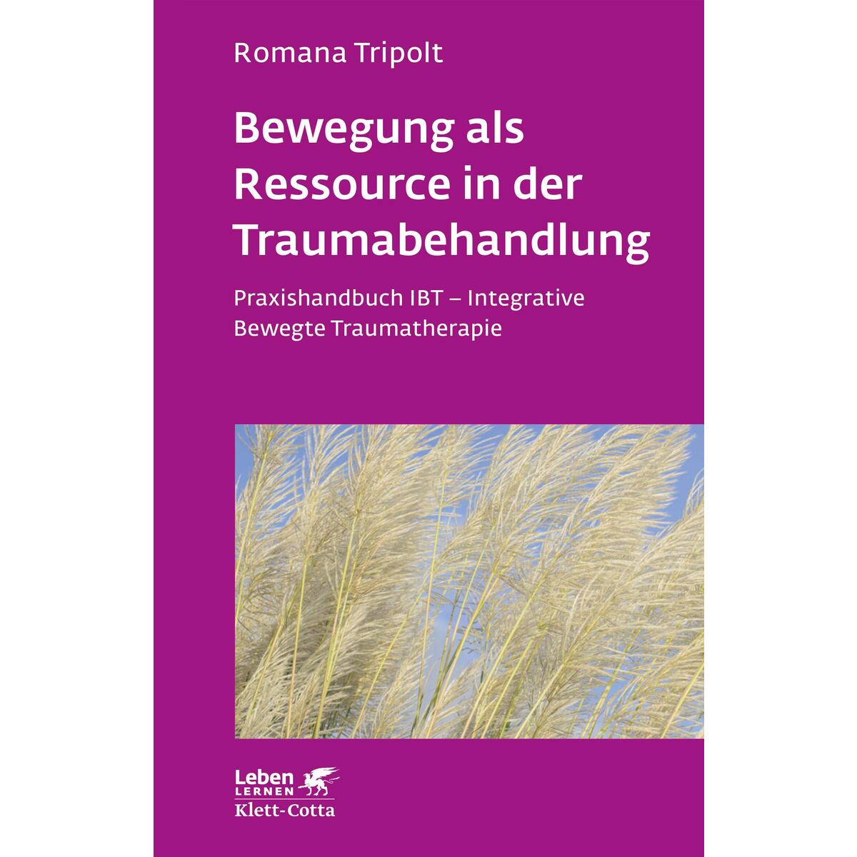 Bewegung als Ressource in der Traumabehandlung (Leben lernen, Bd. 287) von Klett-Cotta Verlag