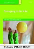 Bewegung in der Kita: Lehrbuch für sozialpädagogische Berufe Lehr-/Fachbuch Bewegung in der Kita: Lehrbuch für sozialpädagogische Berufe Lehr-/Fachbuch